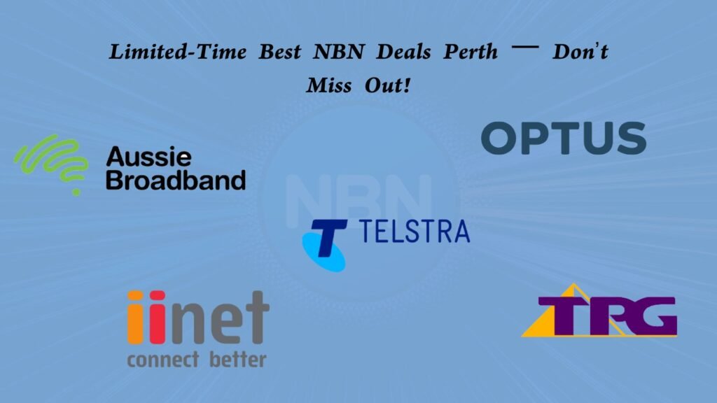 Limited-Time Best NBN Deals Perth – Don’t Miss Out! 3 Best NBN Deals Perth