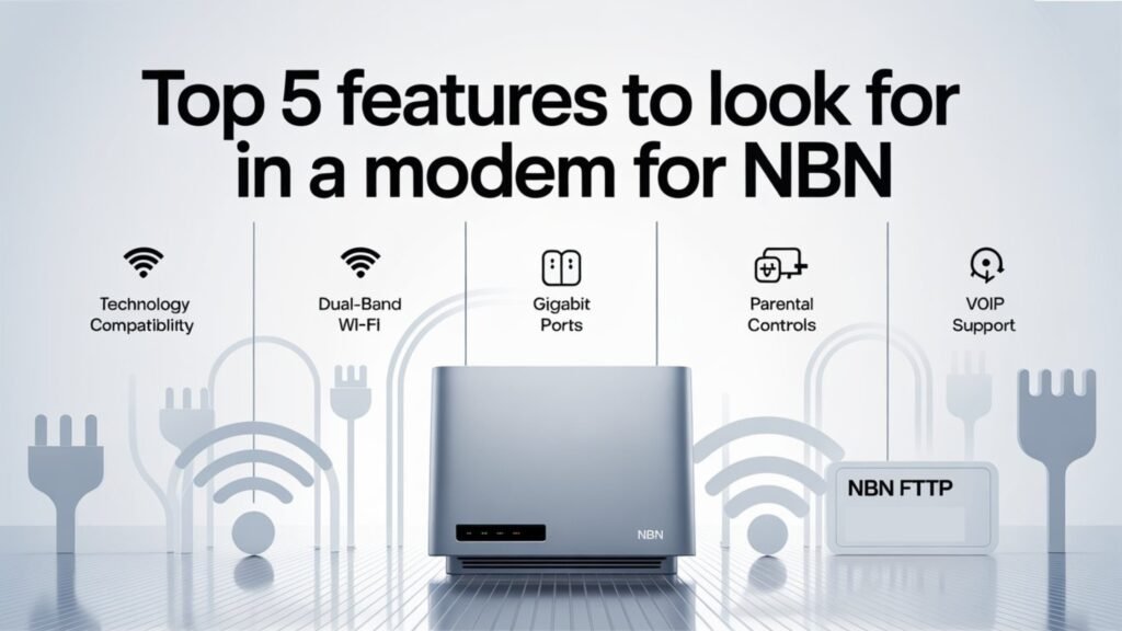 Modem for NBN: 7 Must-Know Tips for a Smooth & Reliable NBN Installation 5 Top 5 Features to Look for in a Modem for NBN